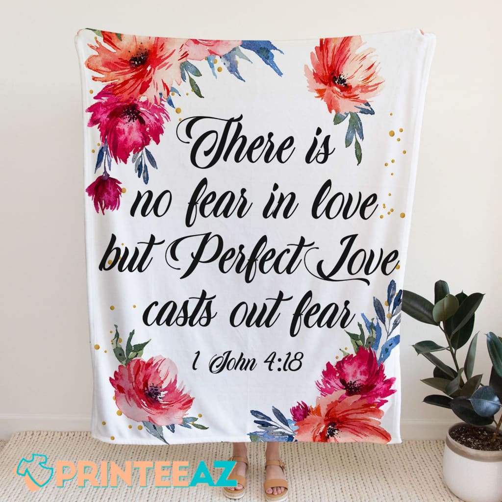 There Is No Fear In Love 1 John 4-18 Bible Verse Fleece Throw Quilt Blanket With Black Text And Flowers - PrinteeAZ