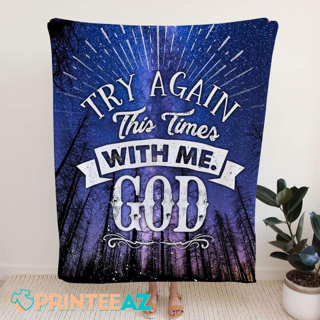 Try Again This Time With Me God Fleece Throw Quilt Blanket With White Text - PrinteeAZ