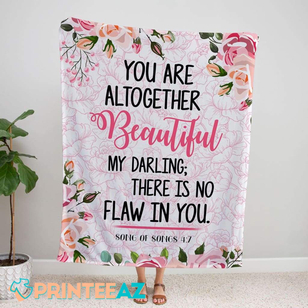 You Are Altogether Beautiful Song Of Songs 4-7 Bible Verse Fleece Throw Quilt Blanket With Flowers - PrinteeAZ