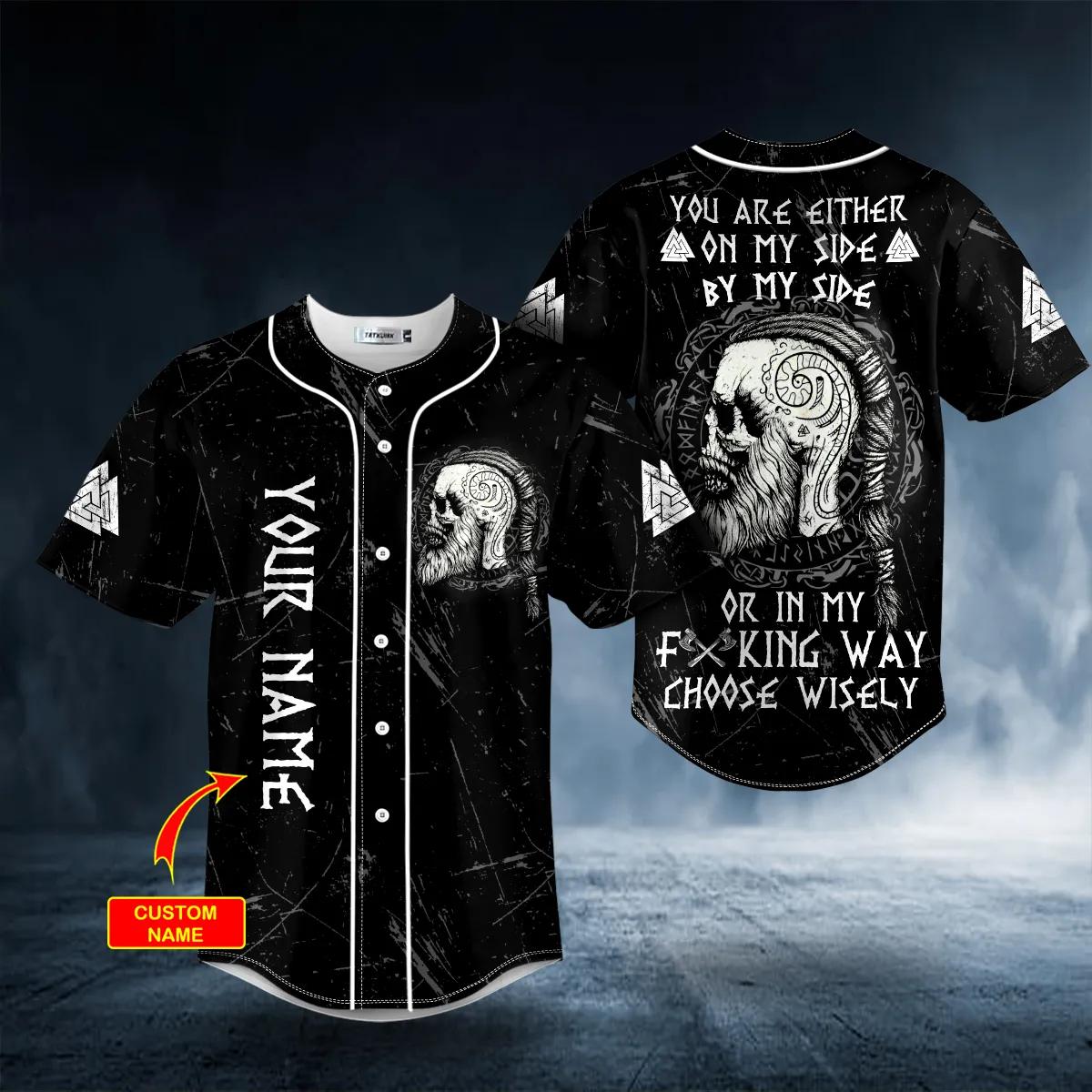 You Are Either On My Side By My Side Viking Skull Custom Baseball Jersey