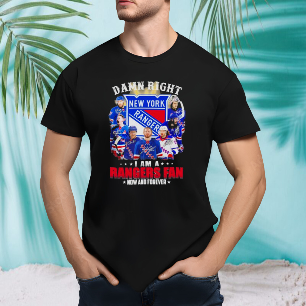 2023 Damn right I am a New York Rangers fan now and forever shirt