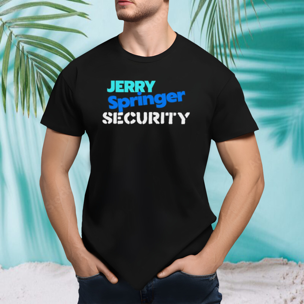 Jerry Springer Security shirt