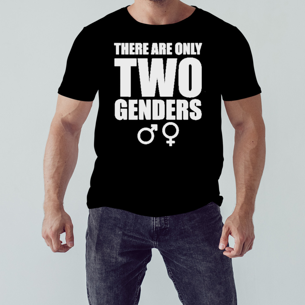 There are only two genders T-shirt