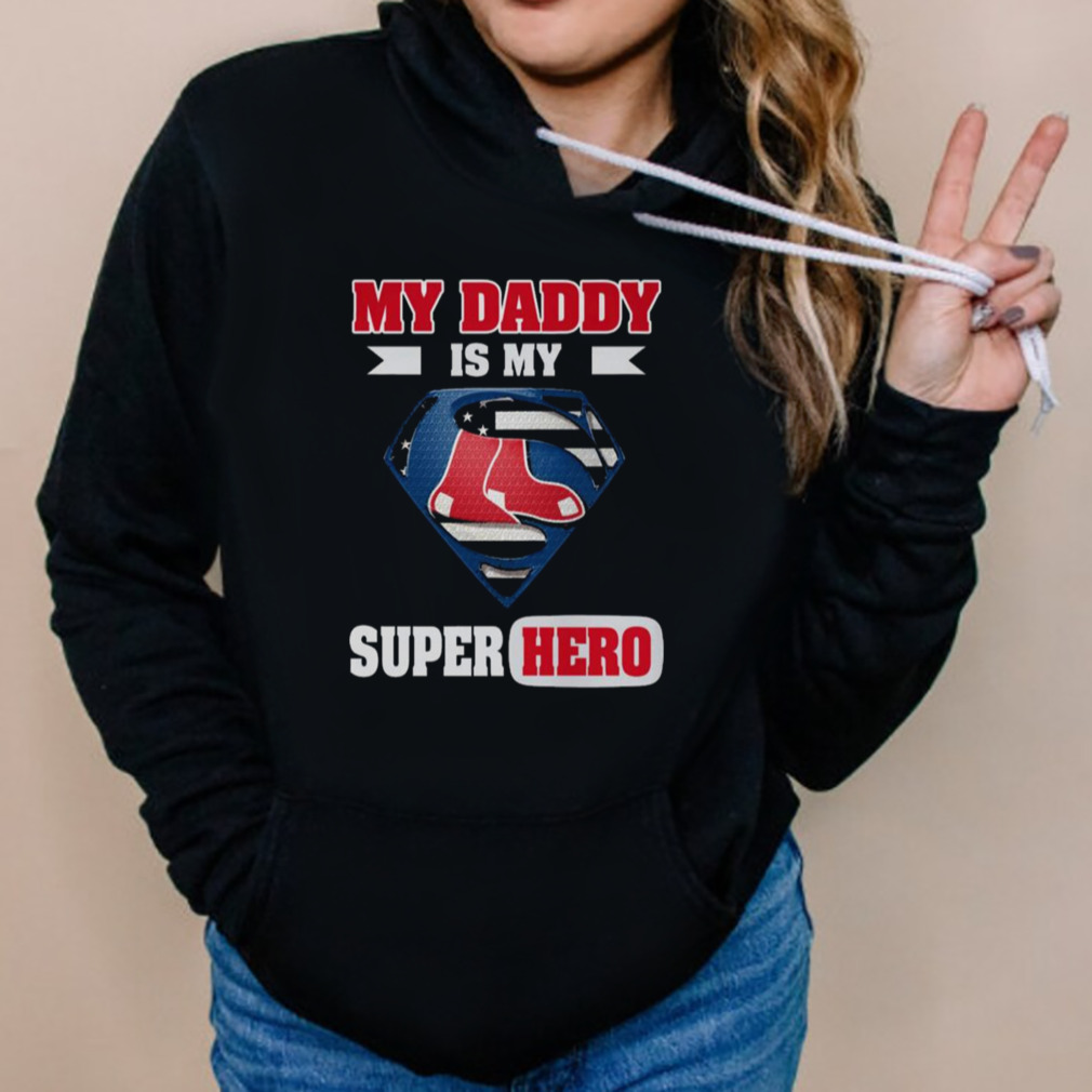 Boston Red Sox My Daddy Is My Super Hero Shirt