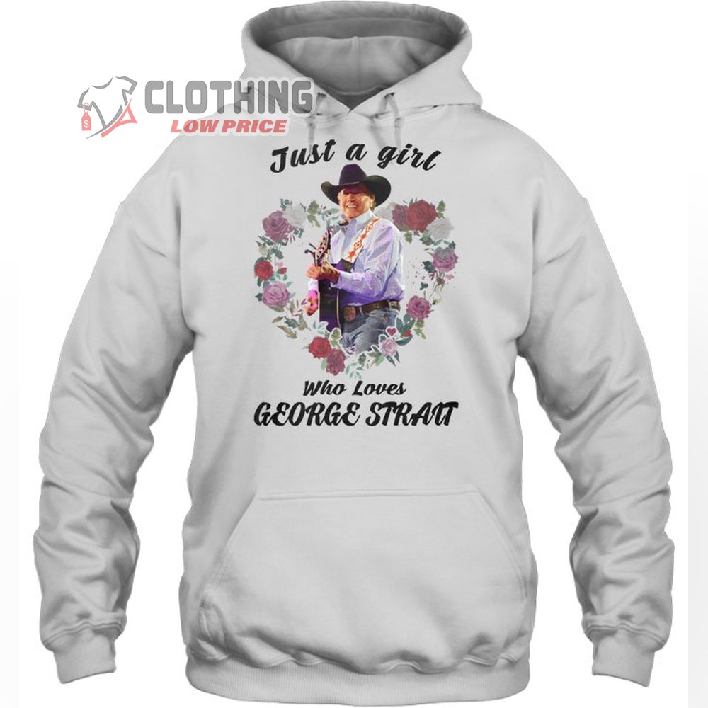 George Strait 2023 Tour Dates Shirt, George Strait Greatest Hits Playlist Shirt, Pretty Just A Girl Who Loves George Strait Flower Hoodie