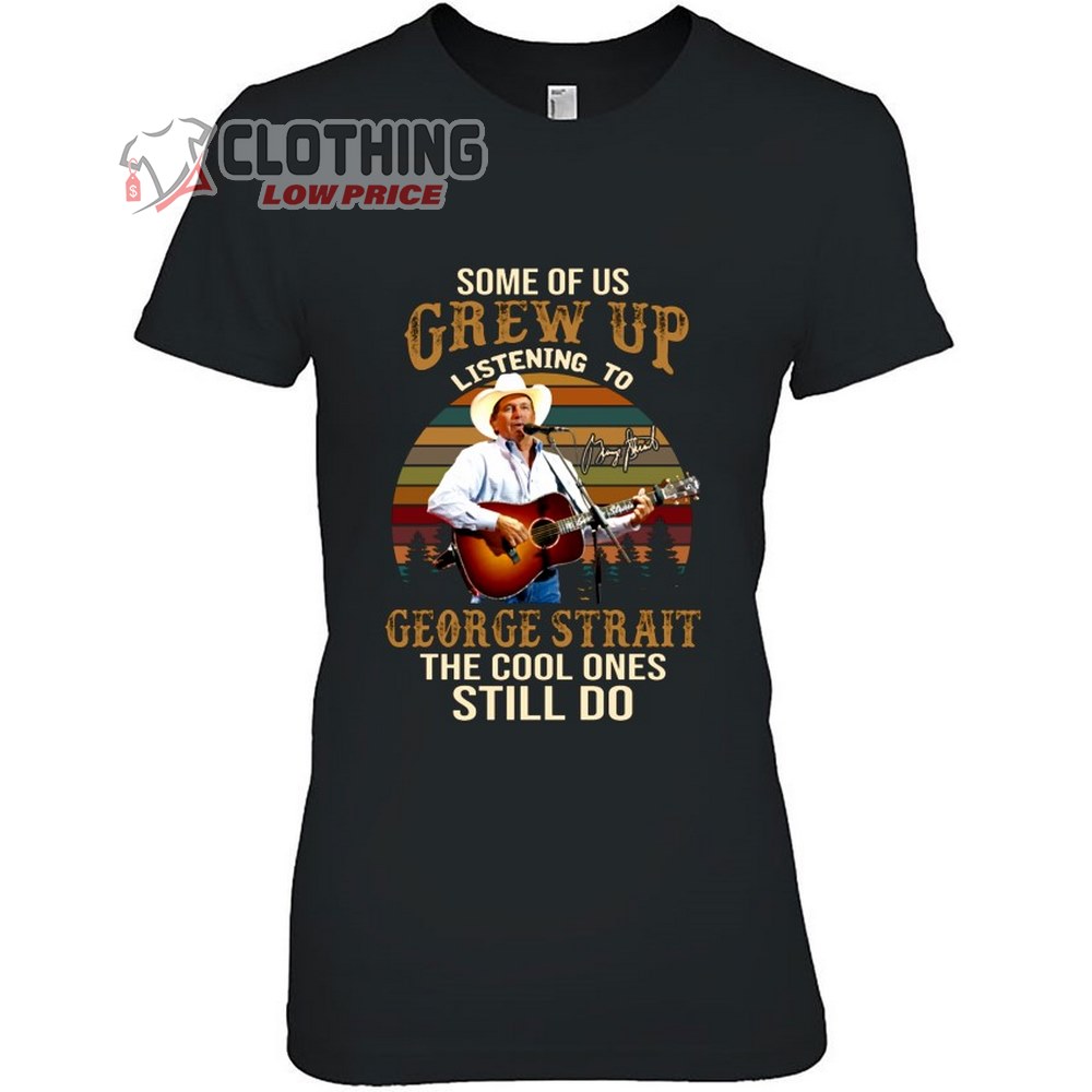 George Strait 2023 Tour Hoodie, Some Of Us Grew Up Listening To George Strait The Cool Ones Still Do Vintage Retro Shirt, George Strait Greatest Hits Playlist Shirt