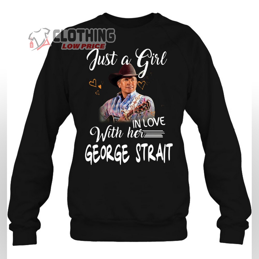 George Strait 2023 Tour Shirt, Just A Girl In Love With Her George Strait Hoodie, Just A Girl In Love With Her George Strait Shirt 2 George Strait 2023 Tour Shirt, Just A Girl In Love With Her George Strait Hoodie, Just A Girl In Love With Her George Strait Shirt