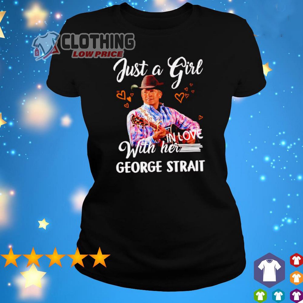 George Strait 2023 Tour Shirt, Just A Girl In Love With Her George Strait Hoodie, Just A Girl In Love With Her George Strait Shirt 1 George Strait 2023 Tour Shirt, Just A Girl In Love With Her George Strait Hoodie, Just A Girl In Love With Her George Strait Shirt