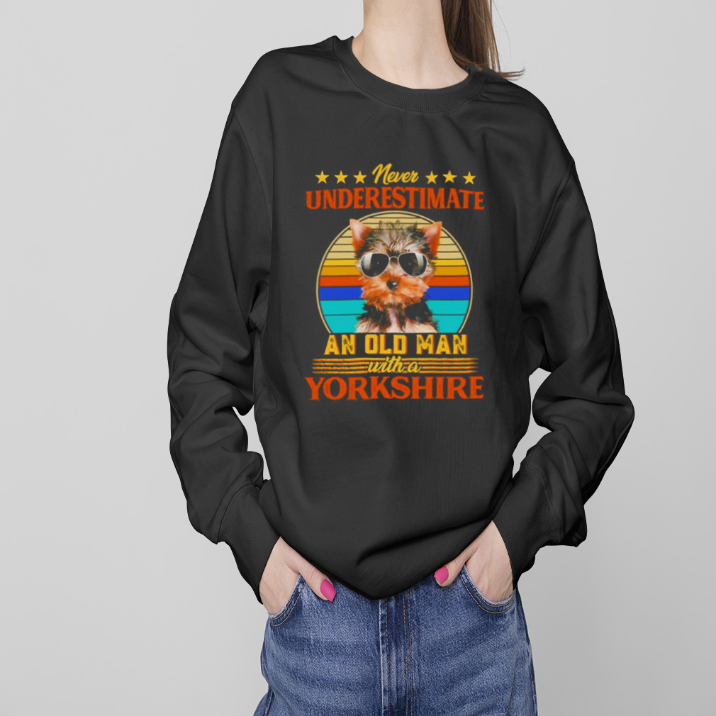 Never Underestimate An Old Man With A Yorkshire Terrier Shirt 4 Sweaters