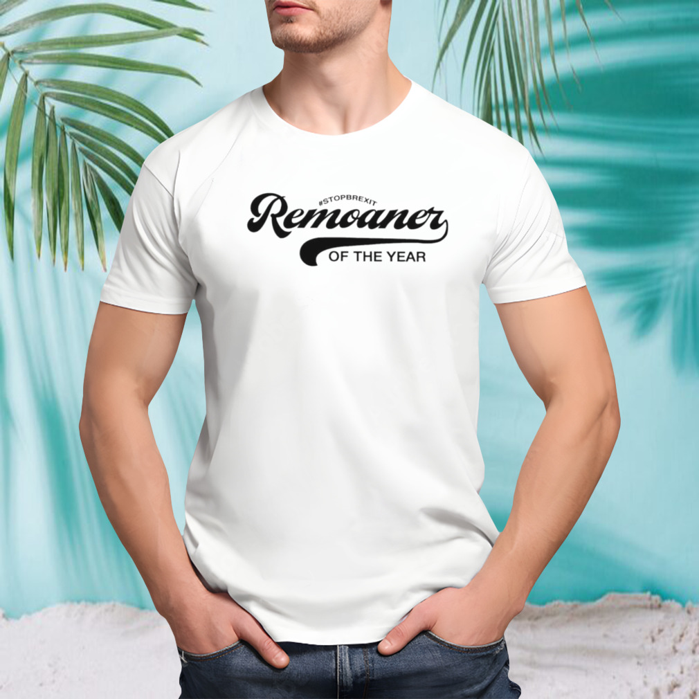 Stopbrexit remoaner of the year shirt