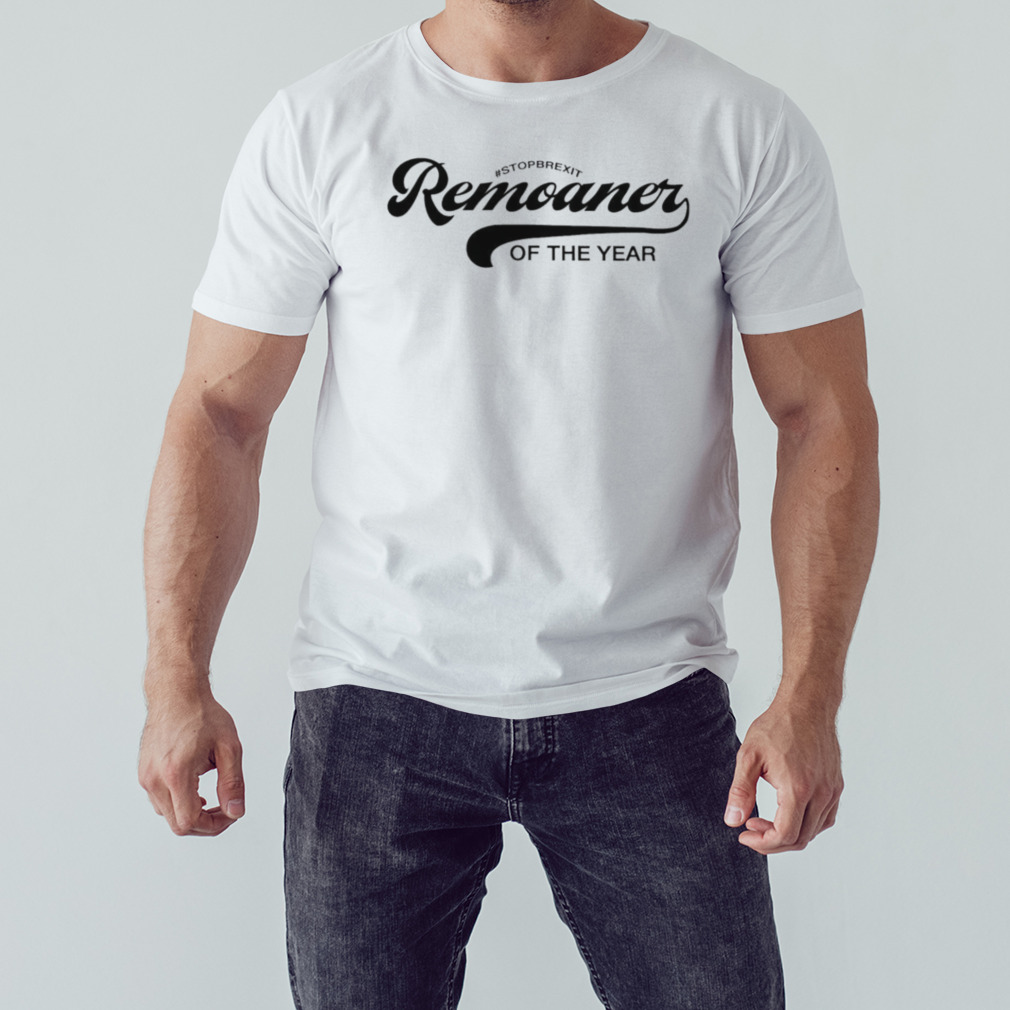 Stopbrexit remoaner of the year shirt