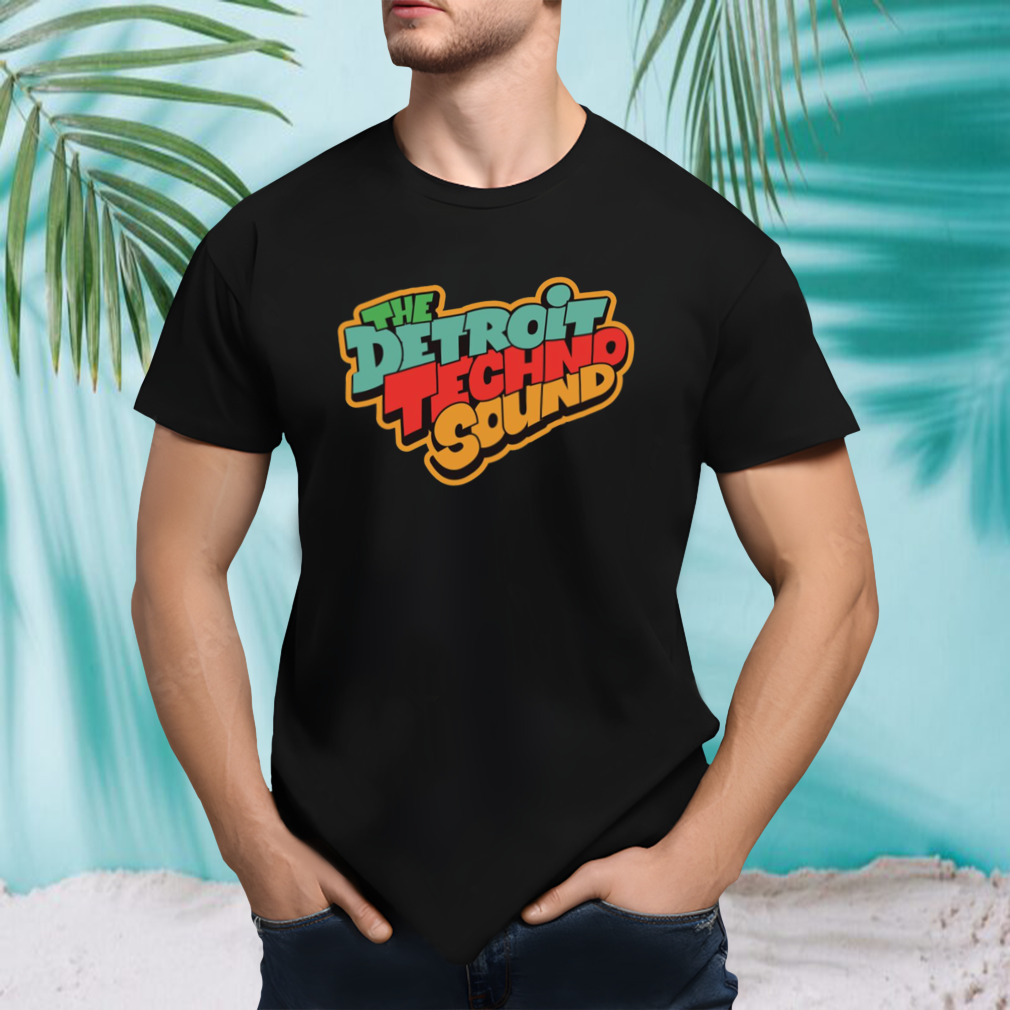 The Detroit Techno Sound Detroit Techno shirt
