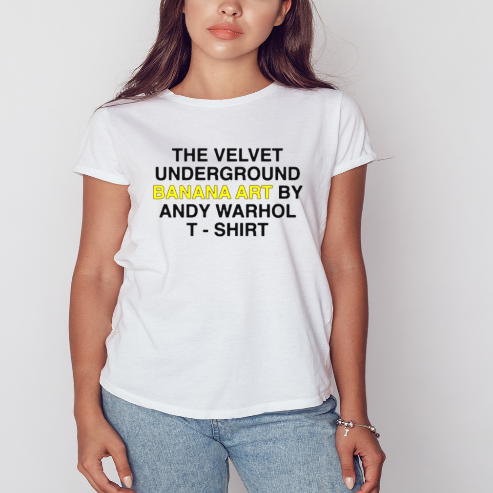 The velvet underground banana art by andy warhol T-shirt shirt