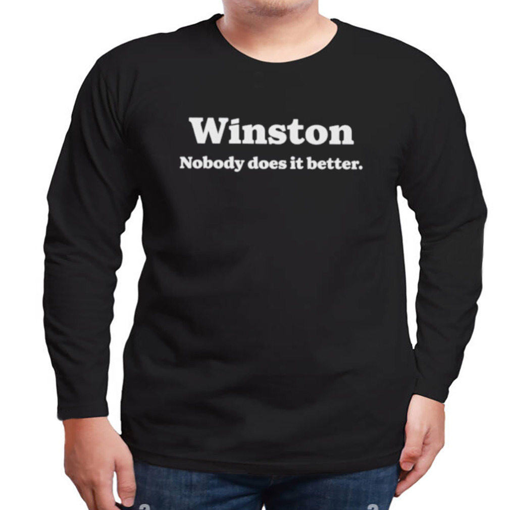 Winston nobody does it better shirt 3 Longsleeve tshirt