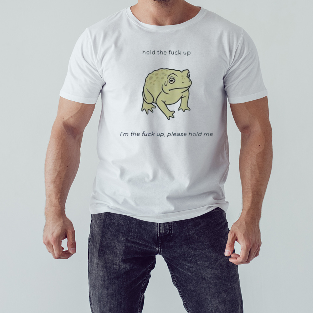 Aussie Himbo Hold The Fuck Up I’m The Fuck Up Please Hold Me Shirt 1 Unisex shirt