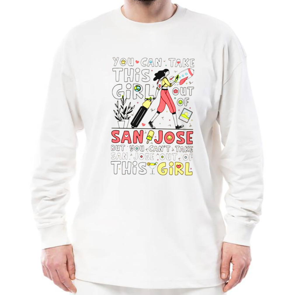 Can’t Take San Jose Out Of This Girl shirt 3 Longsleeve shirt