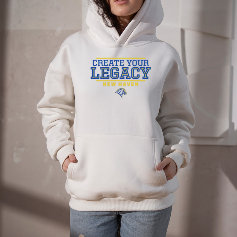 Create your legacy new haven shirt 5 Hoodie