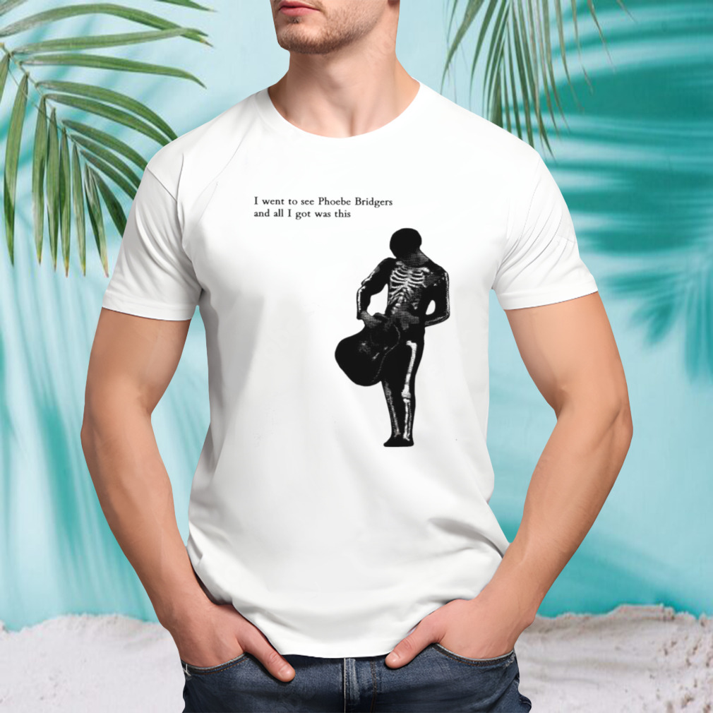 I went to see phoebe bridgers and all I got was this shirt