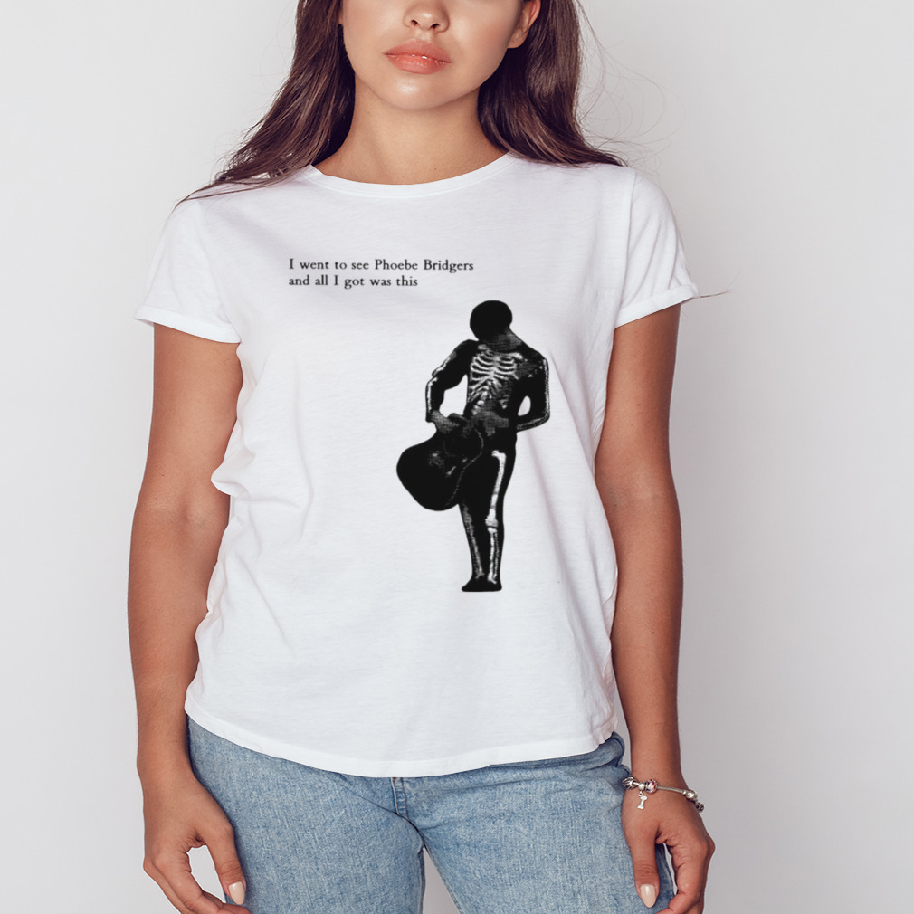 I went to see phoebe bridgers and all I got was this shirt 2 Women's shirt