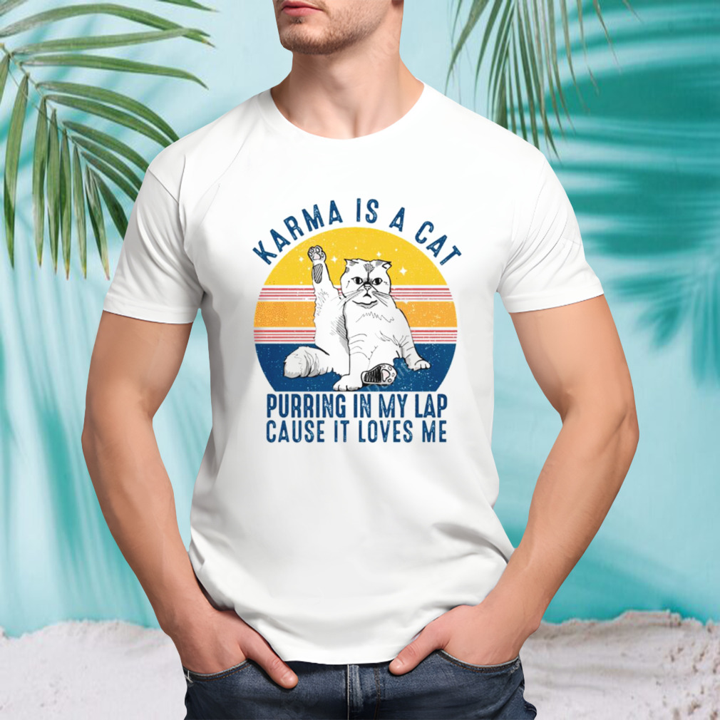 Karma is a cat purring in my lap cause it loves me vintage shirt