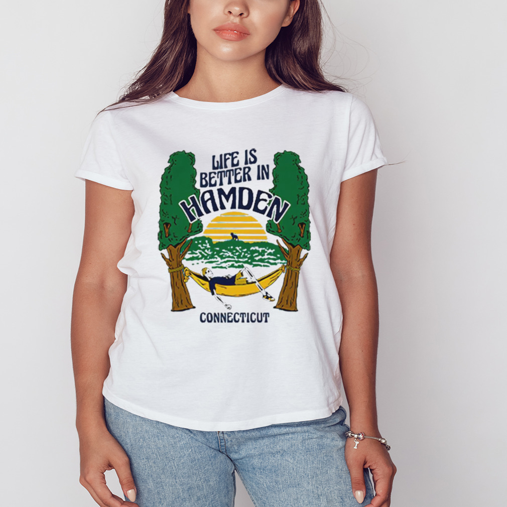 Life is better Hamden connecticut shirt 2 Women's shirt