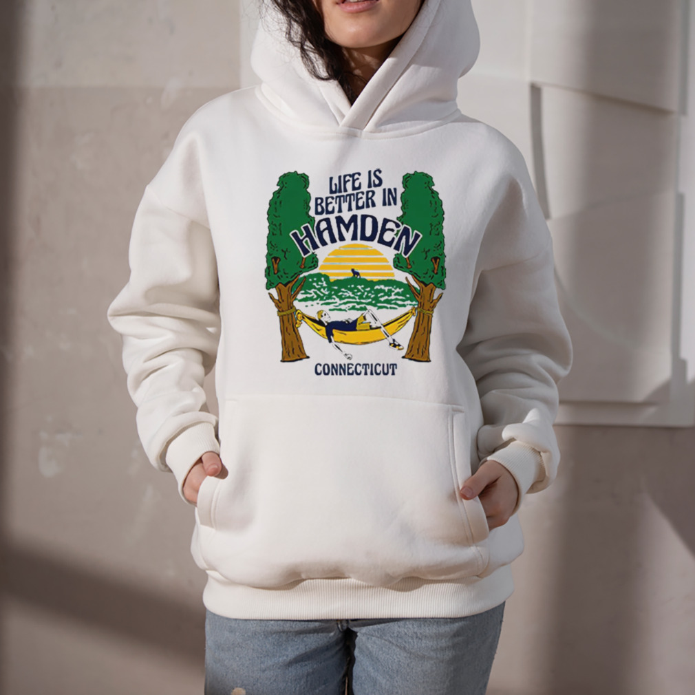 Life is better Hamden connecticut shirt 5 Hoodie