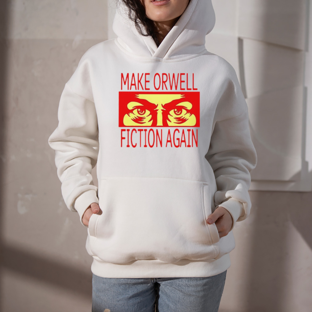 Make orwell fiction again shirt 5 Hoodie
