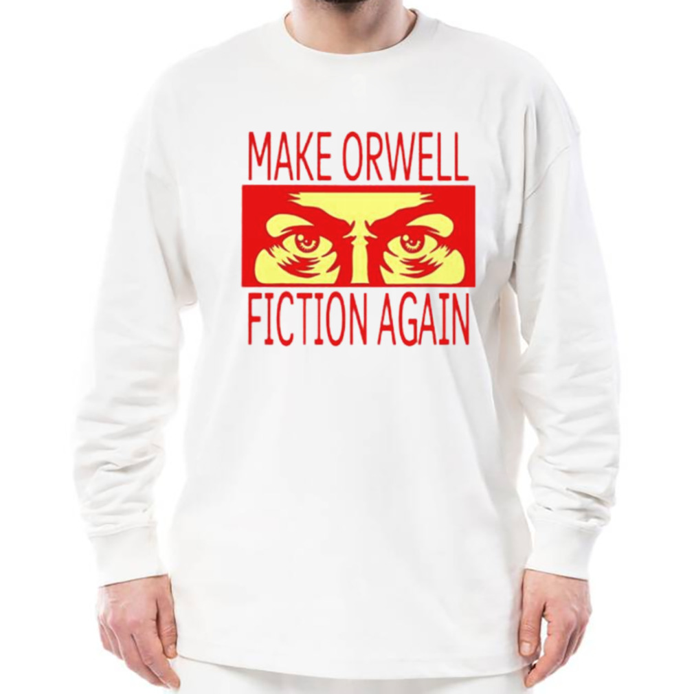 Make orwell fiction again shirt 3 Longsleeve shirt