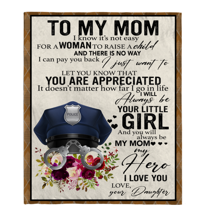 Police To My Mom I Know It_s Not Easy For A Woman To Raise A Child Daughter Gift For Mom Mothers Day Gifts White Plush Fleece Blanket