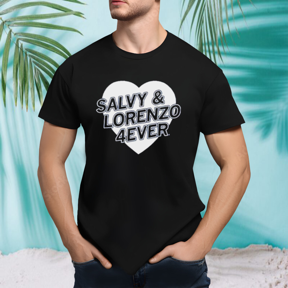 Salvy and lorenzo 4ever shirt