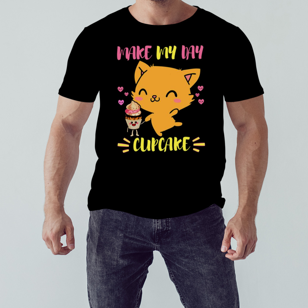 Says The Cat Make My Day Cupcake shirt 1 Unisex tshirt
