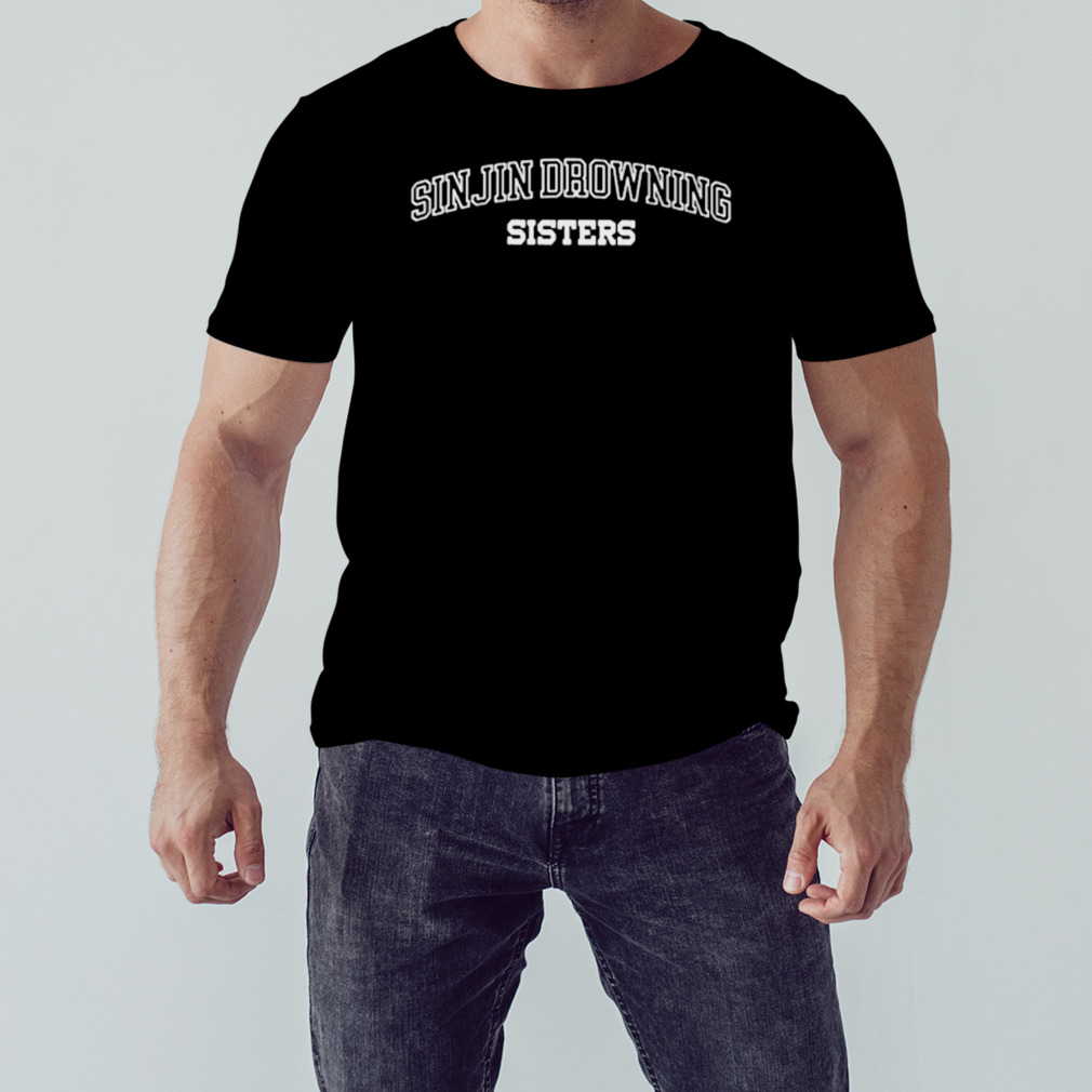 Sinjin drowning sisters shirt 1 Unisex tshirt