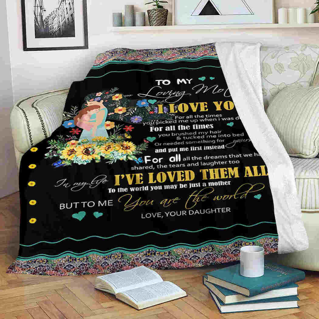 To My Loving Mother Blanket - Flower Little Girl Blanket - I’ve Loved Them All