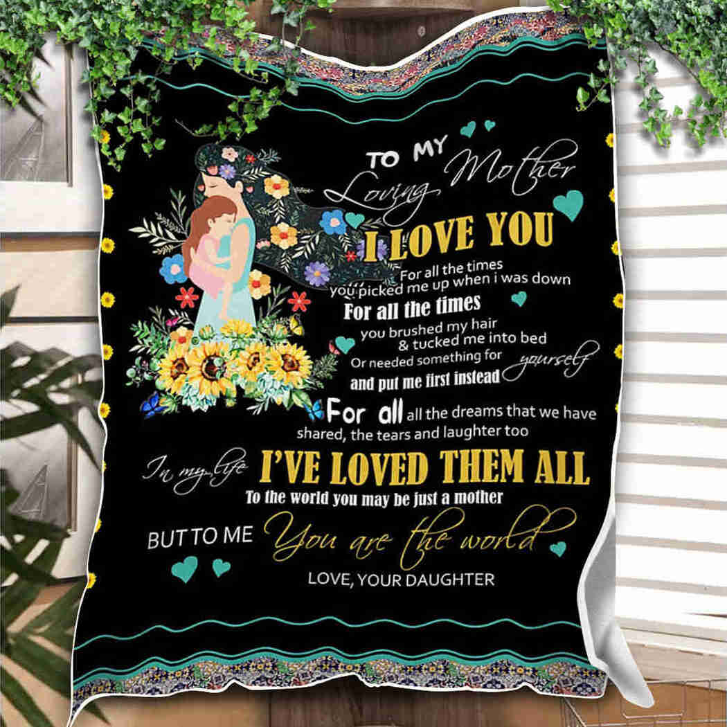 To My Loving Mother Blanket - Flower Little Girl Blanket - I’ve Loved Them All