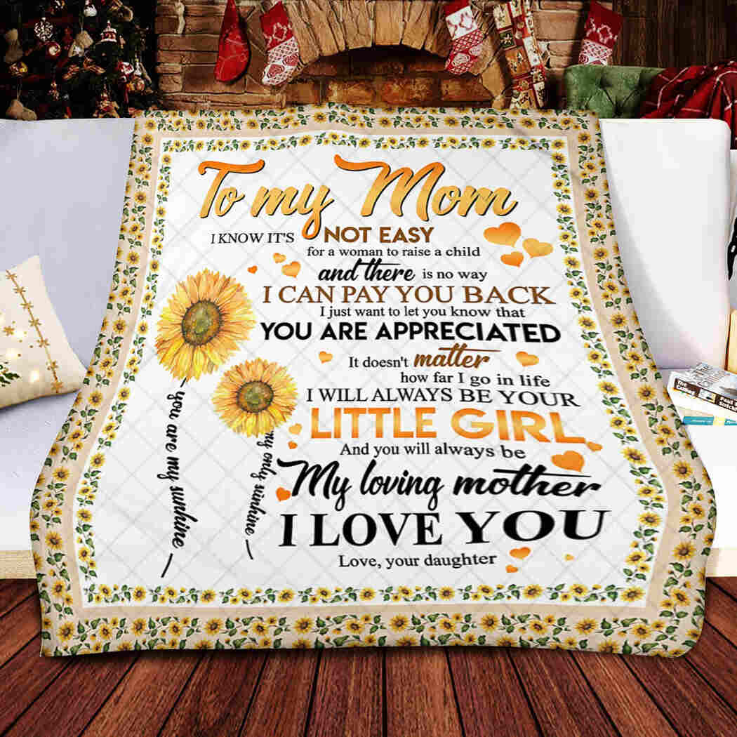 To My Mom - And You Will Always Be Loving Mother Blanket