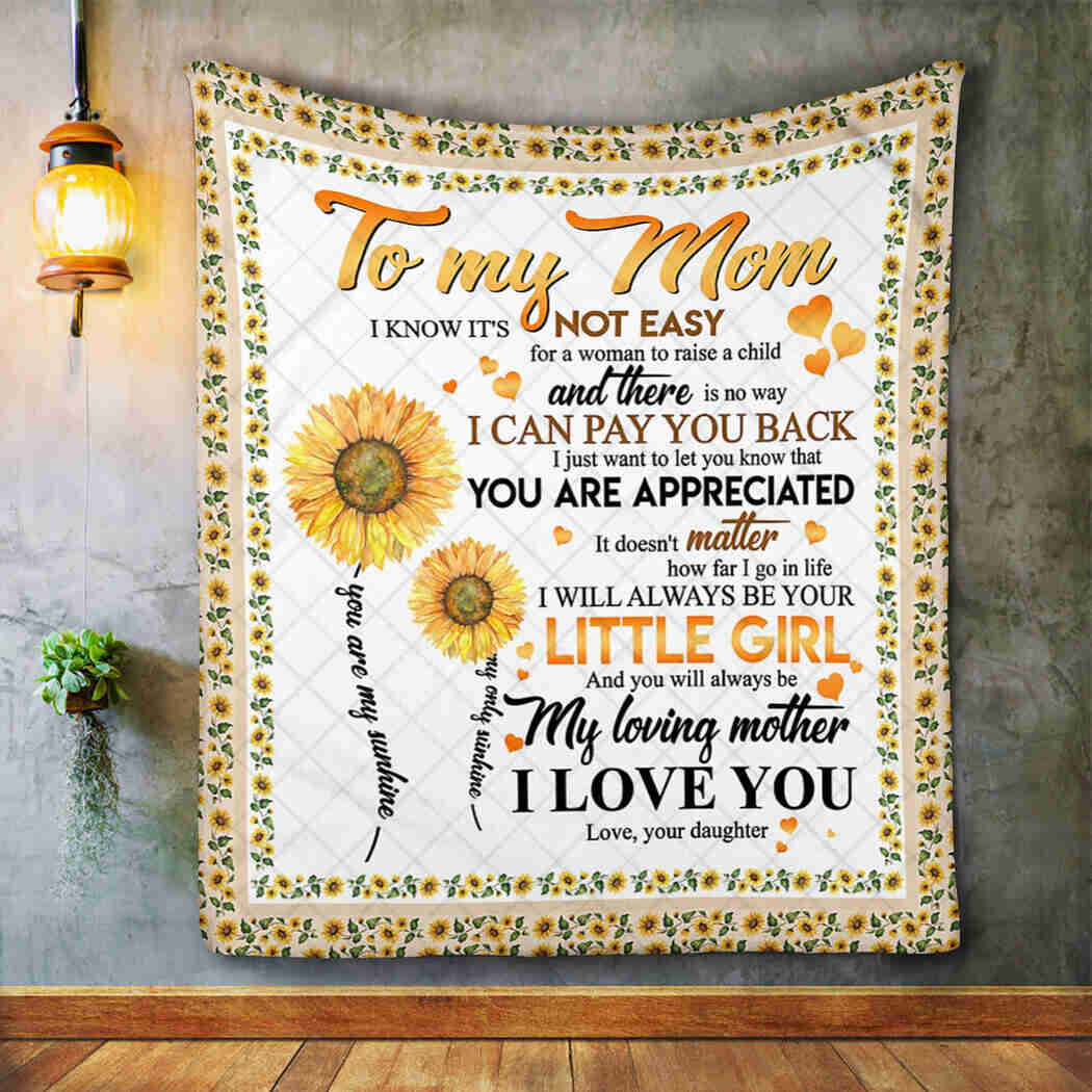 To My Mom - And You Will Always Be Loving Mother Blanket