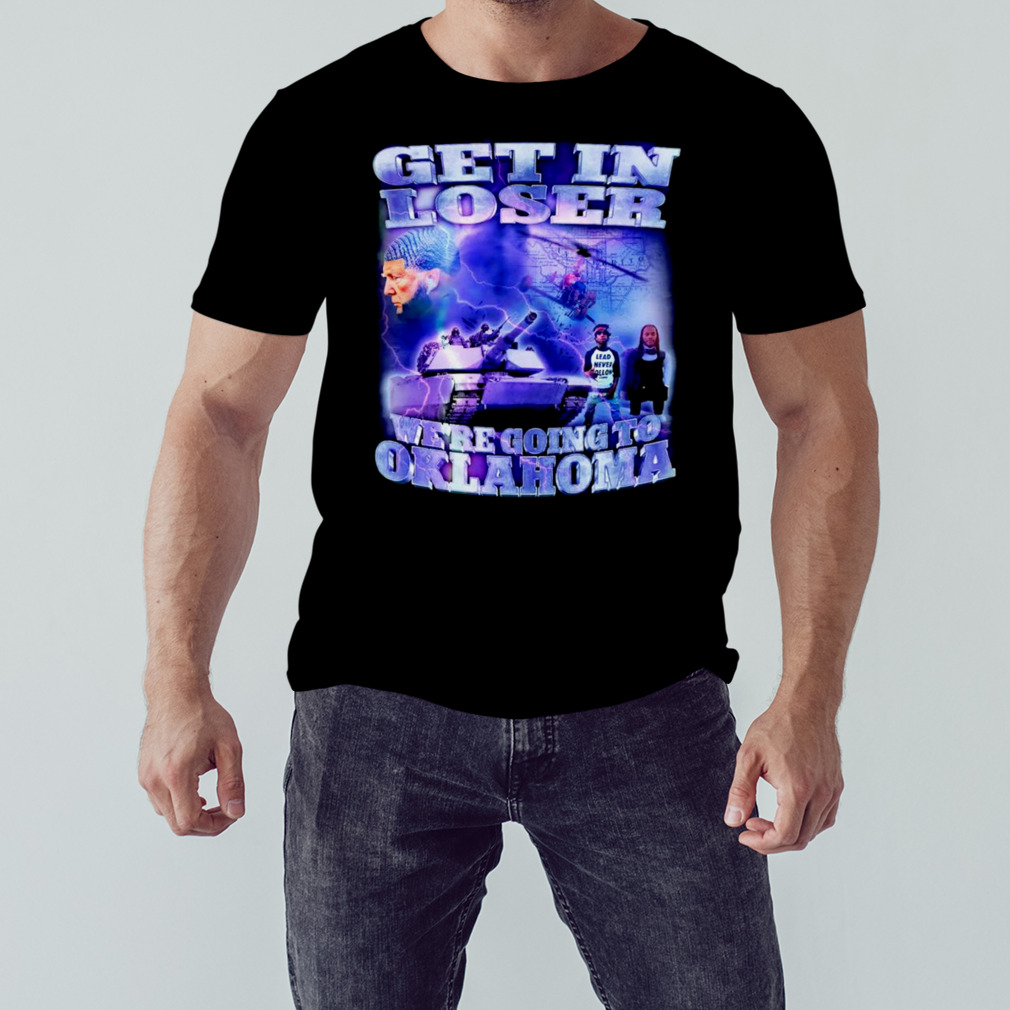 Trump Get in loser we’re going to Oklahoma shirt 1 Unisex tshirt