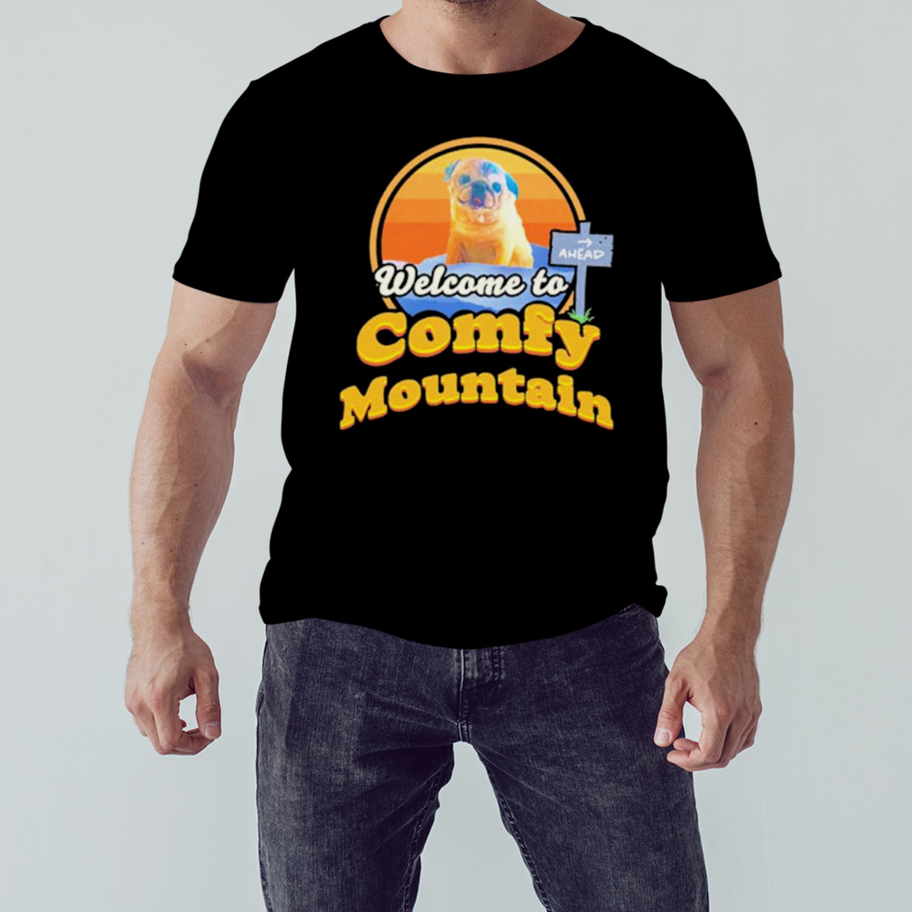 Welcome to comfy mountain shirt 1 Unisex tshirt