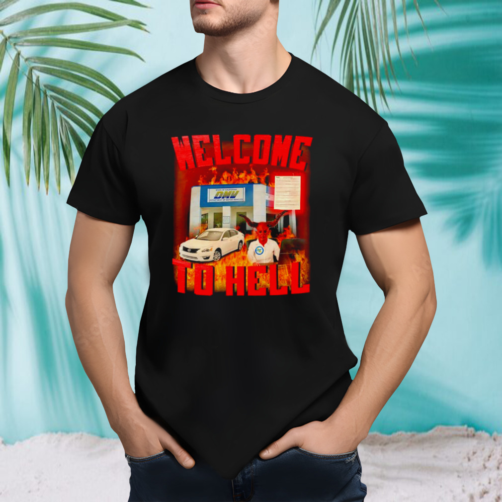 Welcome to hell DMV shirt