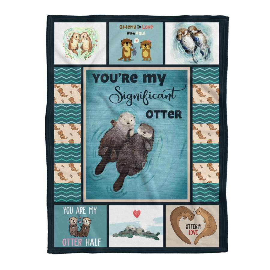 You Are My Significant Otter Couple Blanket Cute Couple Gift