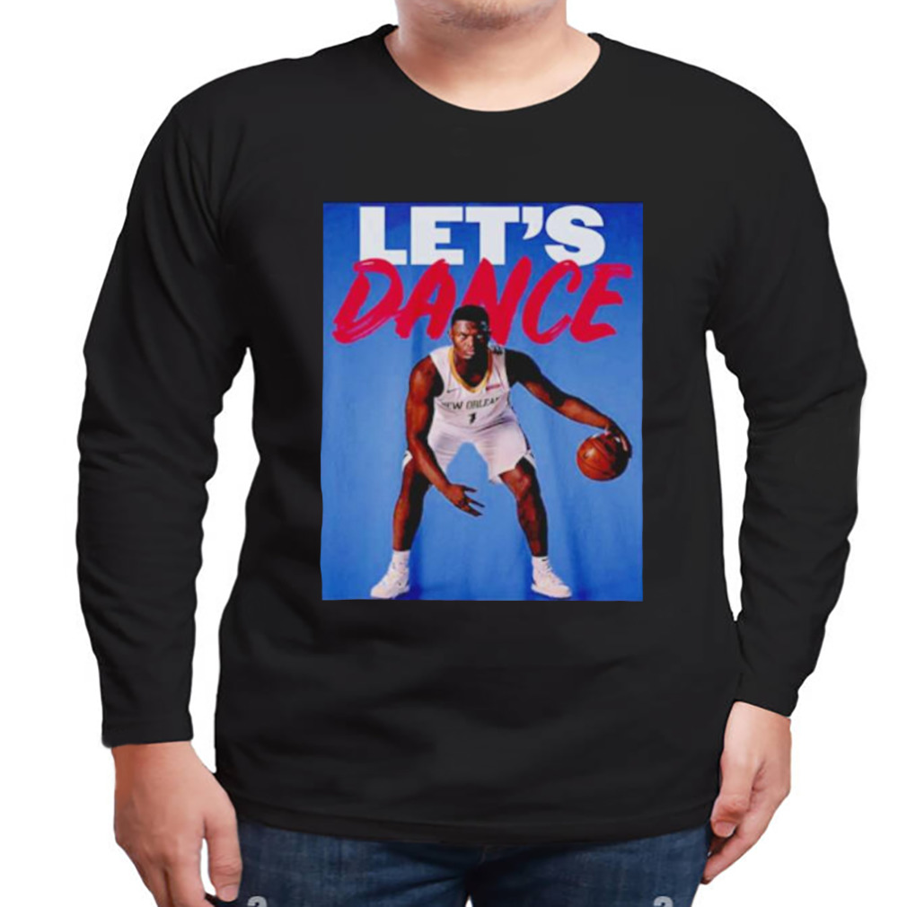 Zion Williamson Lets Dance basketball shirt 3 Longsleeve tshirt