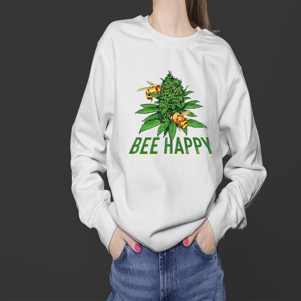 Bee Happy Cannabis Weed Marijuana Funny 420 Day Gift Stoner shirt 4 Sweater