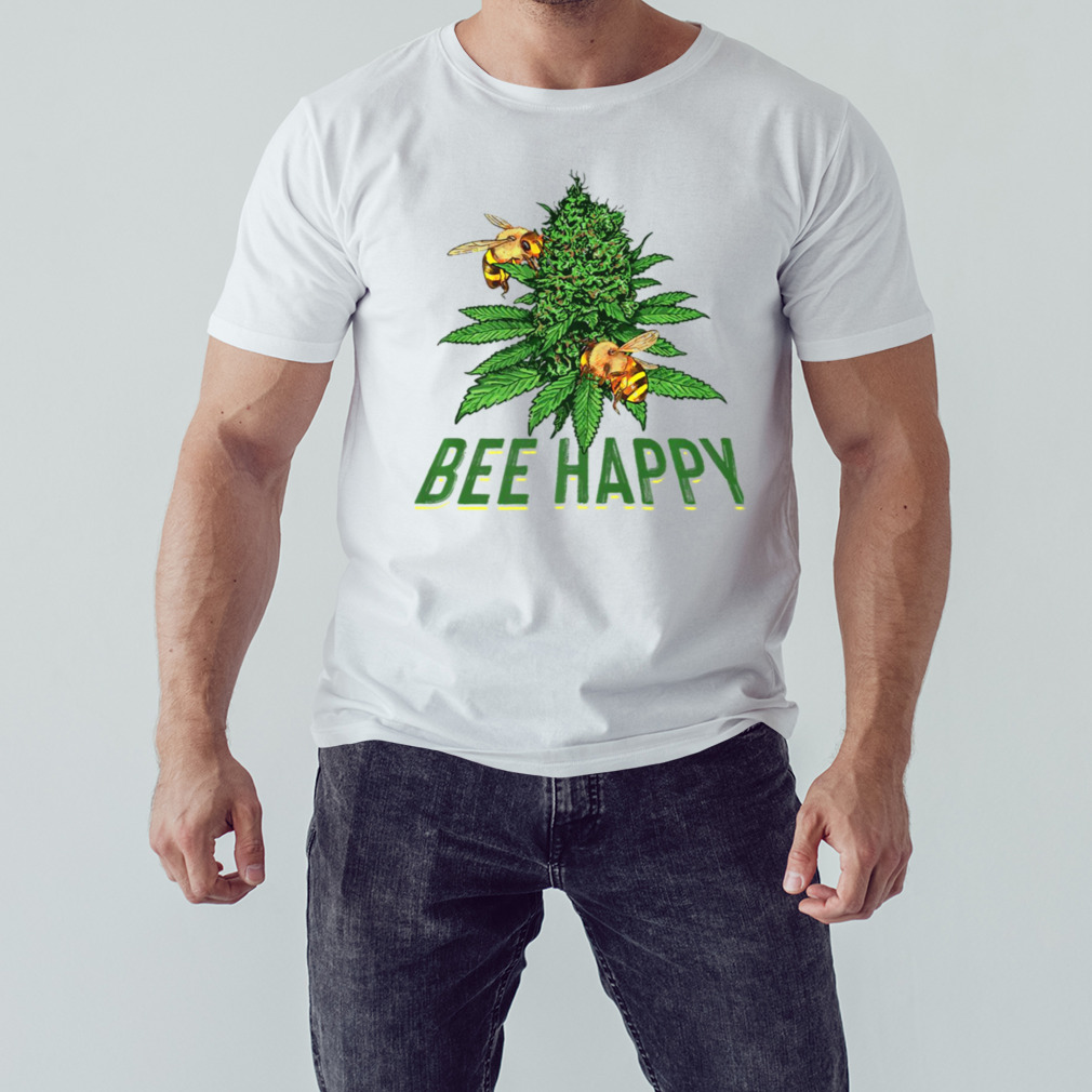 Bee Happy Cannabis Weed Marijuana Funny 420 Day Gift Stoner shirt 1 Unisex shirt