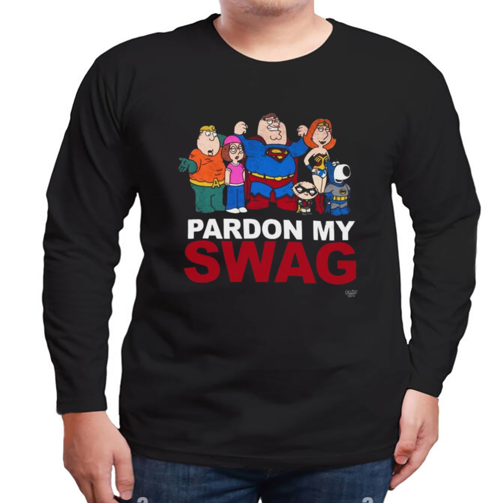 Design Family guy superheroes pardon my swag 2023 T-Shirt 3 Longsleeve tshirt