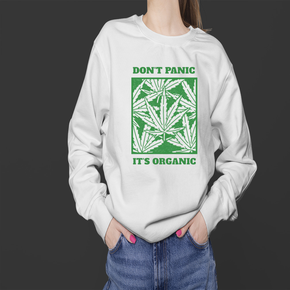 Don’t Panic It’s Organic 420 Marijuana Cannabis shirt 4 Sweater