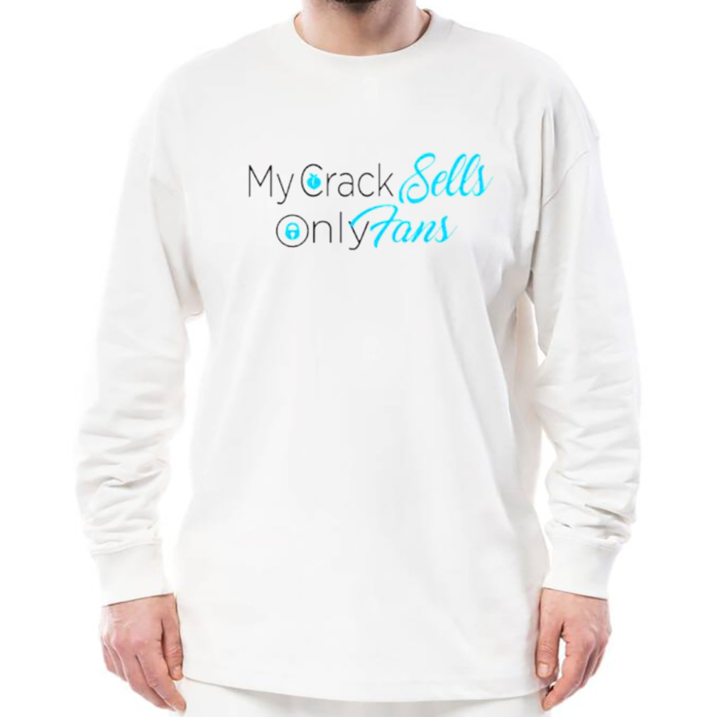 My crack sells only fans shirt 3 Longsleeve shirt