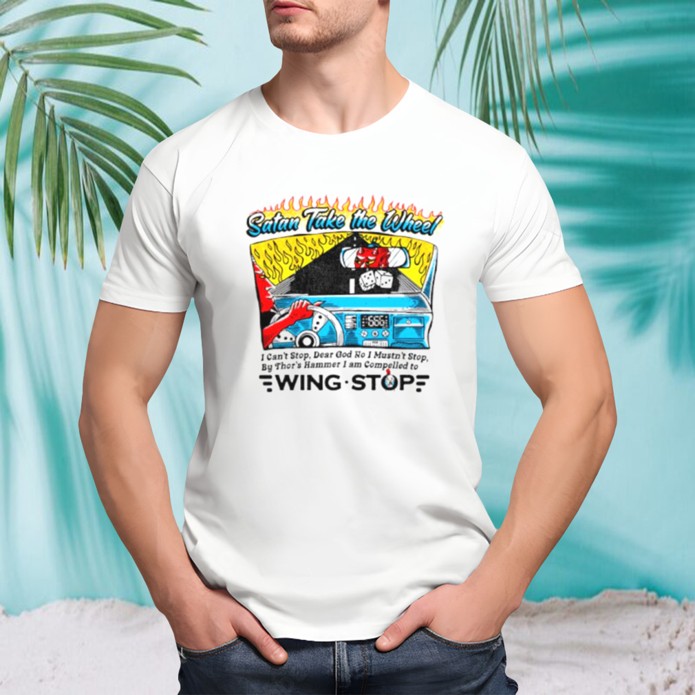 Satan take the wheel wing stop shirt