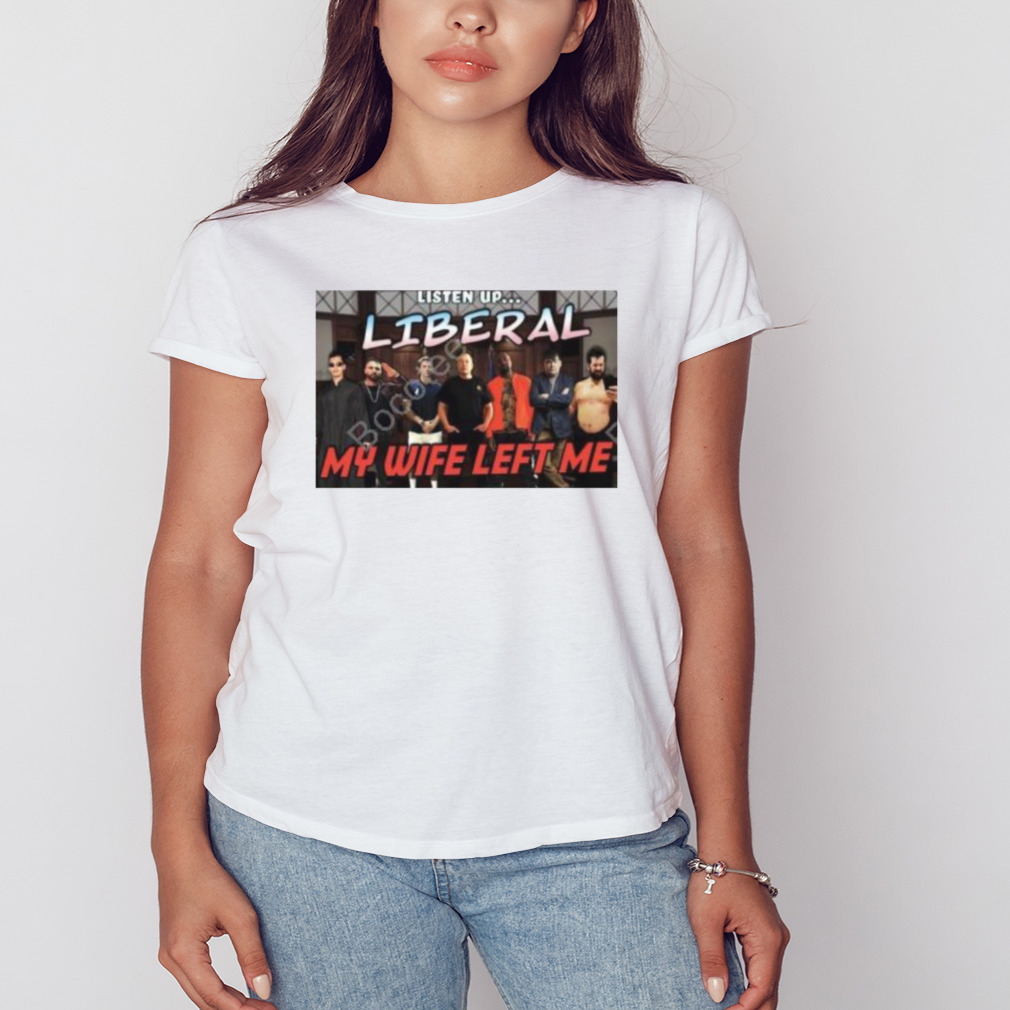 right Wing Cope Listen Up Liberal My Wife Left Me Shirt 2 Women's shirt