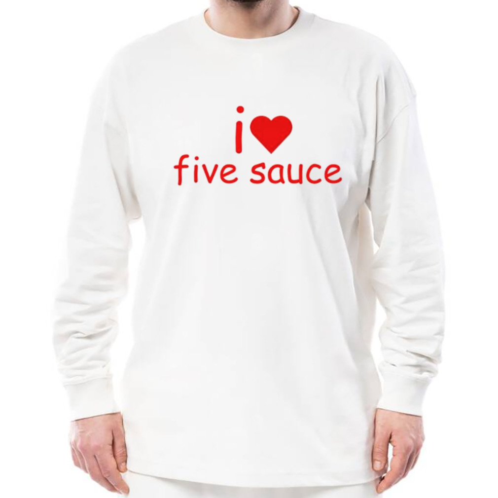 sadstreet I love five sauce shirt 3 Longsleeve shirt