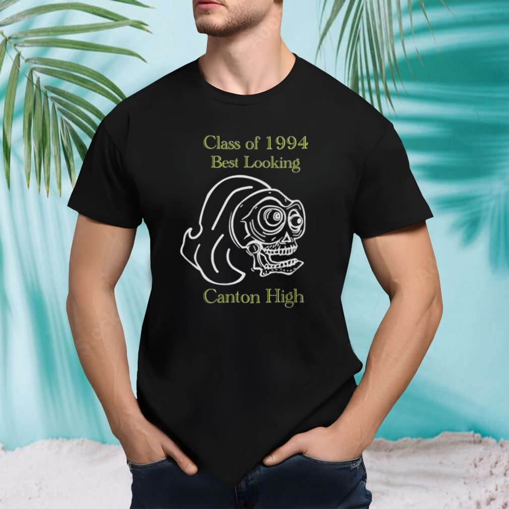 Class of 1994 best looking canton higt shirt